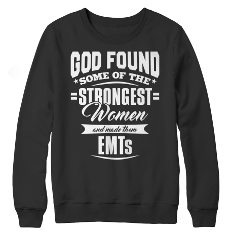Limited Edition - God Found Some Of The Strongest Women and Made Them EMT's