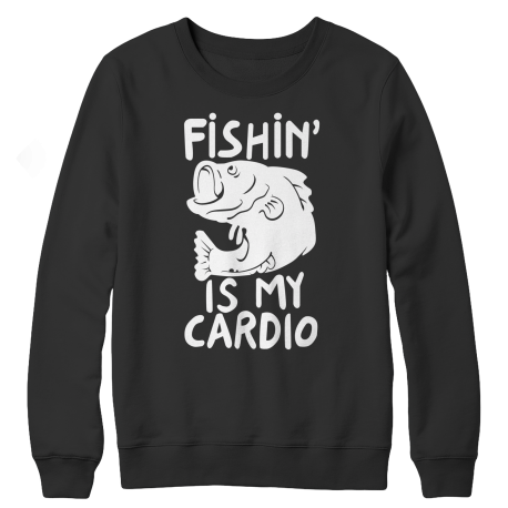 Limited Edition - Fishing Is My Cardio