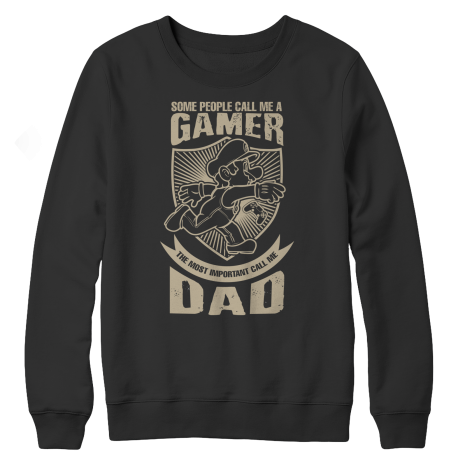 Limited Edition - Some call me a Gamer But the Most Important ones call me Dad