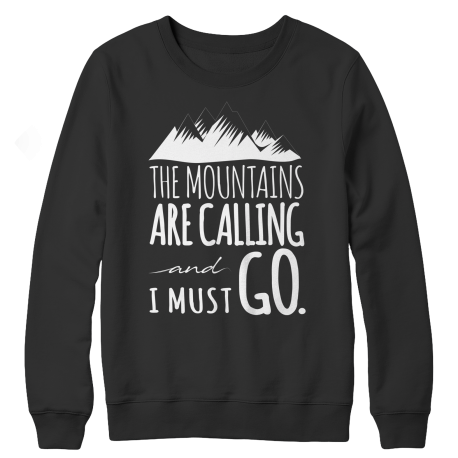 The Mountains Are Calling I Must Go