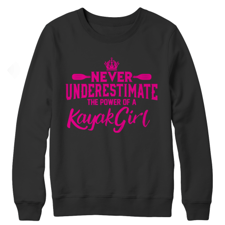 Never Underestimate The Power Of A Kayak Girl