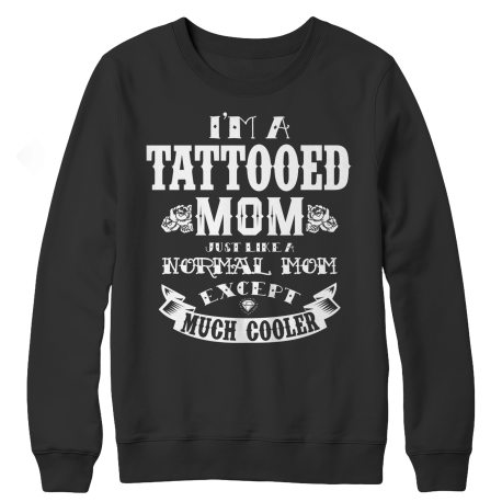 Limited Edition - I'm A Tattooed Mom