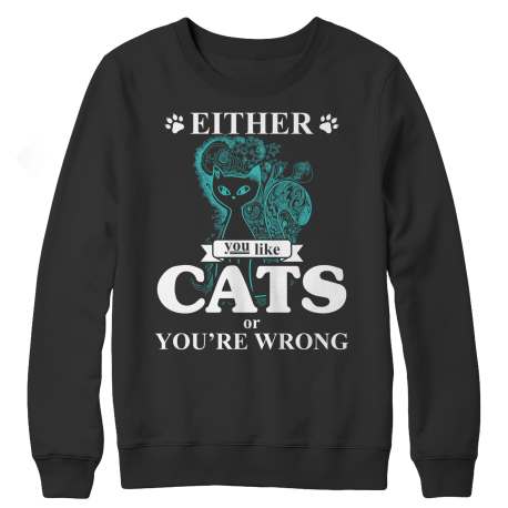 Either You Like Cats Or You're Wrong