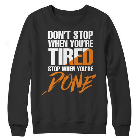 Don't Stop When You're Tired