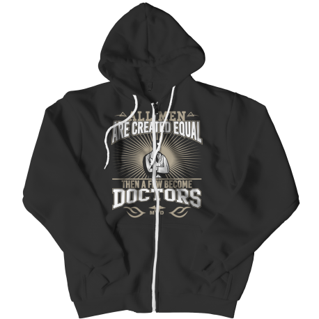 Limited Edition - All Men Are Created Equal Then A Few Become Doctors