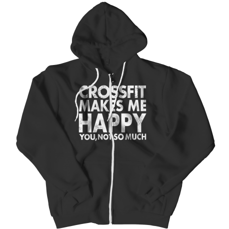 Limited Edition - Crossfit Makes Me Happy You, Not So Much