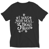 Limited Edition - I Was Normal 3 Dogs Ago