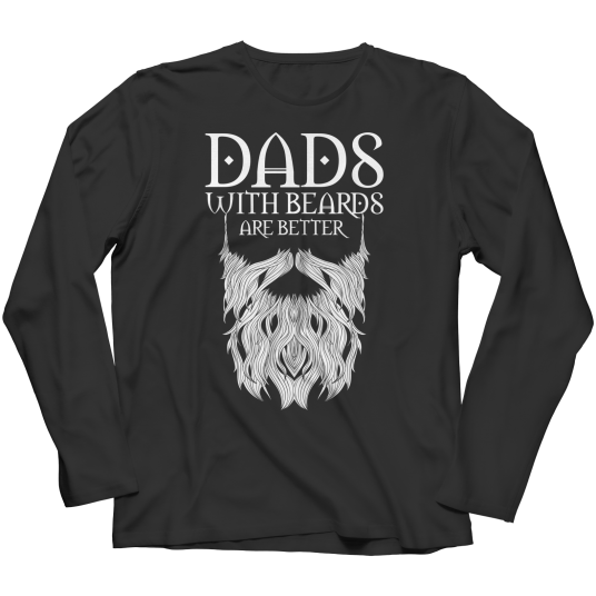 Dad Wait Beards Are Better