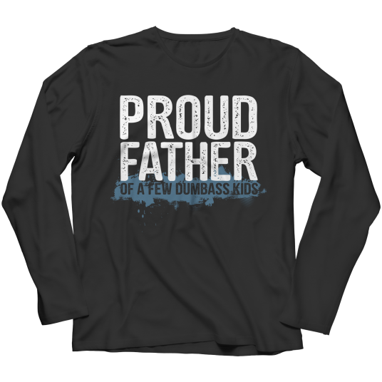 Proud Father Of A few Dumbass kids