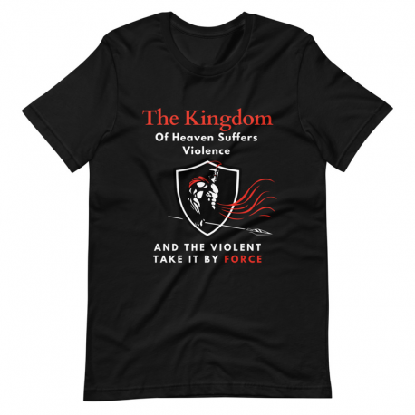 The Kingdom Of Heaven Suffereth Violence Short-Sleeve Unisex T-Shirt