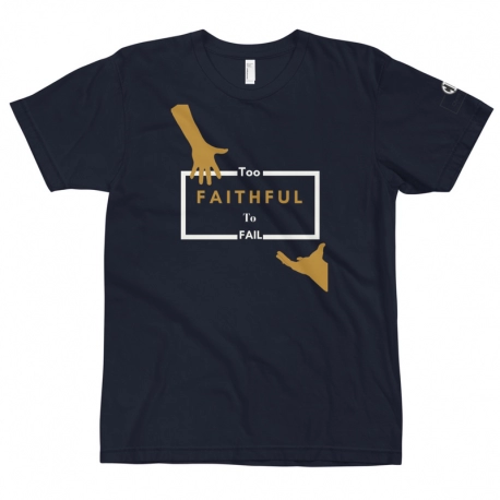 Too Faithful To Fail Unisex T-Shirt