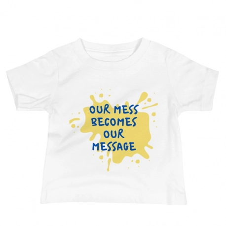 Our Mess Becomes Our Message Baby Short Sleeve T Shirt