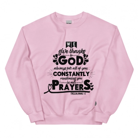 Thessalonians 1:2 We Give Thanks To God Unisex Sweatshirt