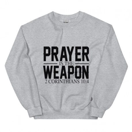 2 Corinthians 10:4 Prayer is the Weapon Unisex Sweatshirt