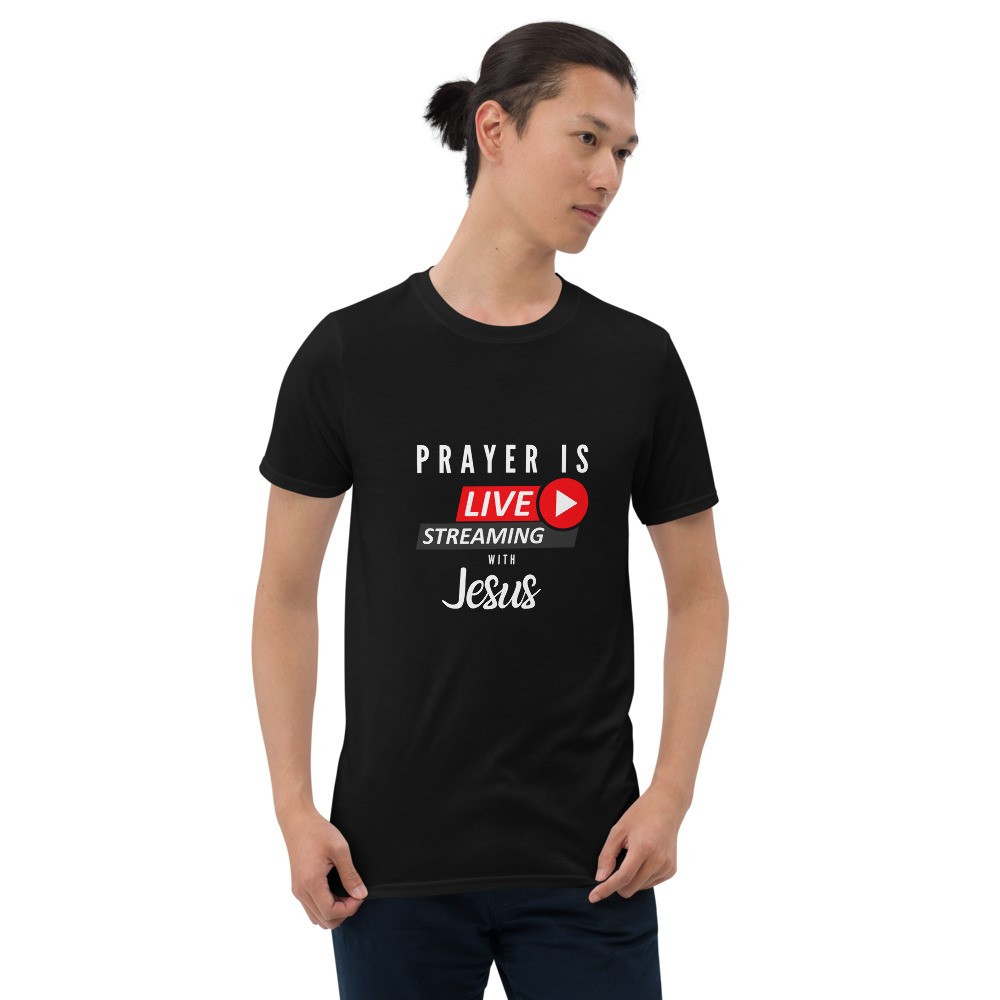 Prayer is Live Streaming With Jesus Short-Sleeve Unisex T-Shirt