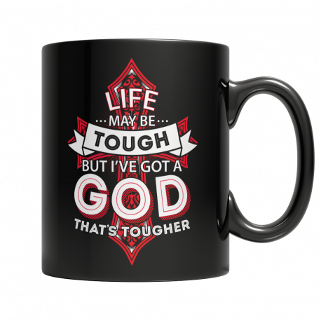 Life May Be Tough But God ... Coffee Mug