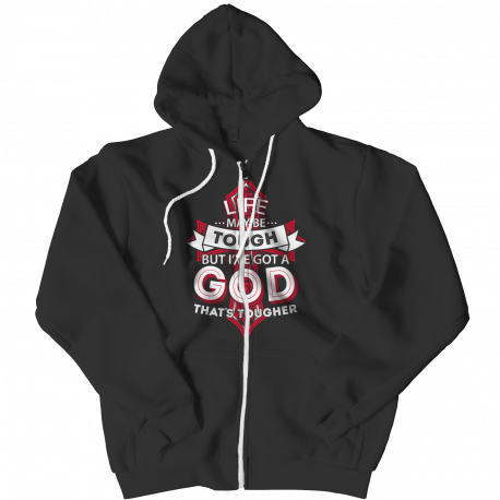 Life May Be Tough But God ... Zipper Hoodie