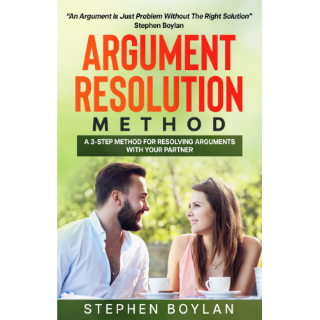 Argument Resolution Method - A 3-Step Method For Resolving Arguments With Your Partner
