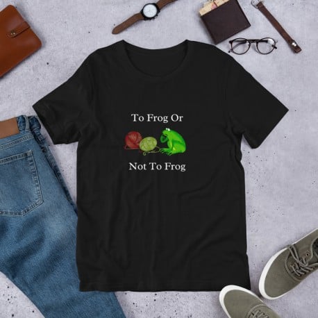 To frog or not to frog - Short-Sleeve Unisex T-Shirt