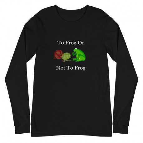 To Frog or not To Frog - Unisex Long Sleeve Tee