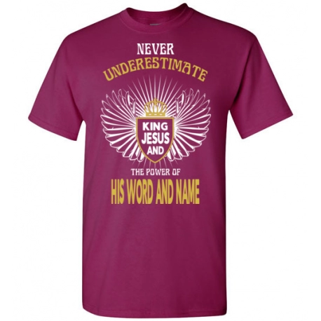Never Underestimate King Jesus Tee-Shirt