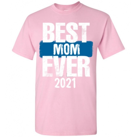 Best Mom Ever 2021 T Shirt