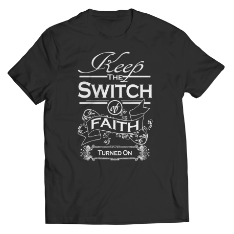 Keep the Switch of Faith On T Shirt