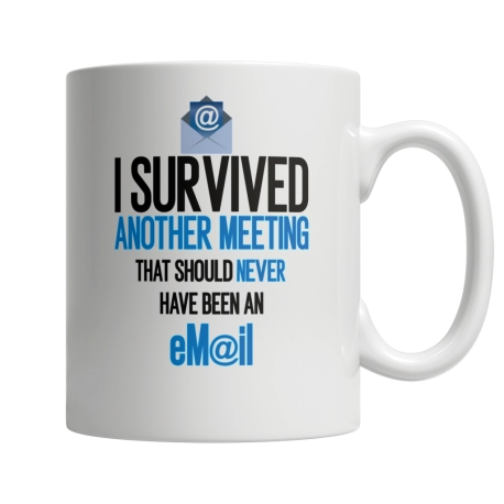 I survived another meeting that should never have been an email