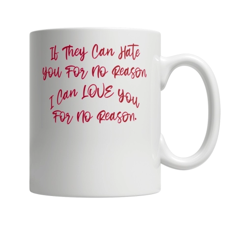 I Can Love You For No Reason Mug