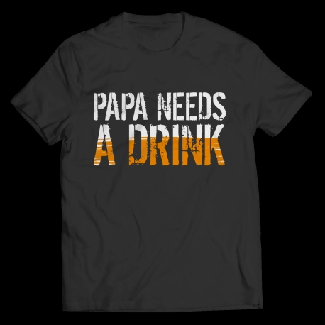 Fibermerix Funny T-shirts – Papa Needs A Drink