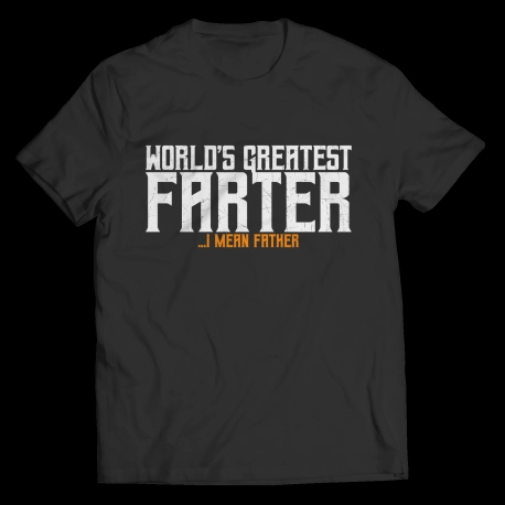 Funny Custom T Shirts - Farter I Mean Father