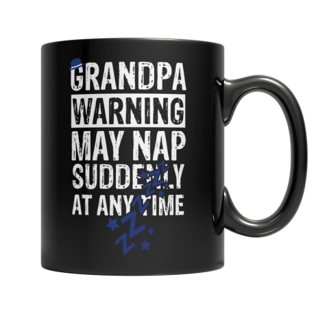 Grandpa Warning May Nap Suddenly At Any Time 1