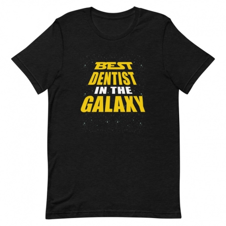 Dentist T-Shirt - Best Dentist in the galaxy