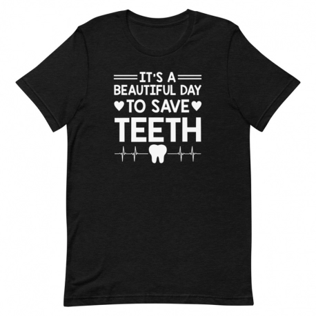 Dentist T-Shirt - It's a beautiful day to save Teeth