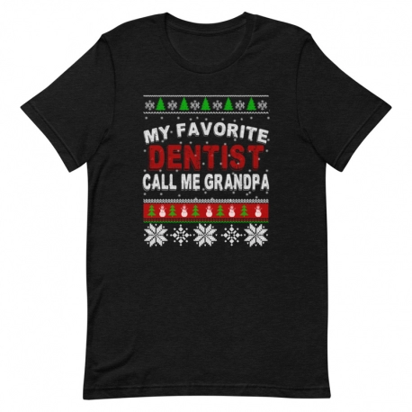 Dentist T-Shirt - My favorite Dentist call me Grandpa