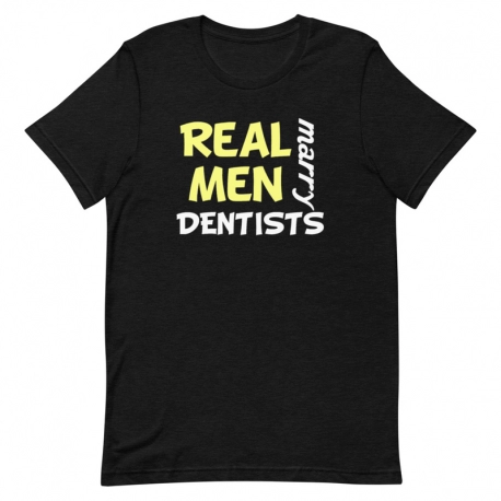 Dentist T-Shirt - Real Men marry Dentists