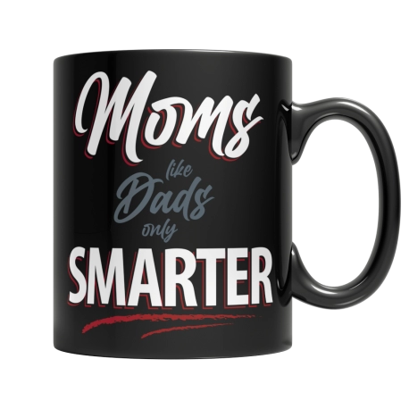 Moms Like Dads, Only Smarter Coffee Mug