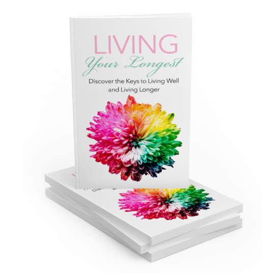 Living Your Longest: Discover the Keys to Living Well and Living Longer