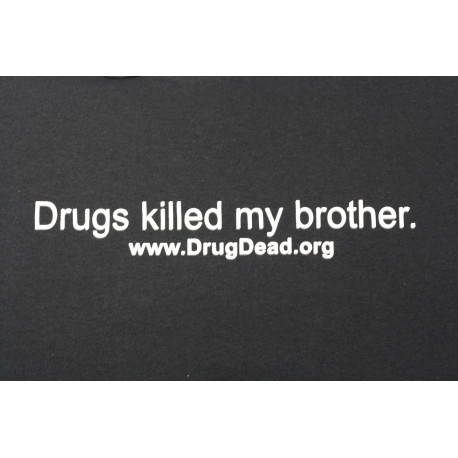 Drugs killed my brother T-shirt