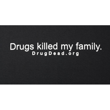 Drugs killed my family T-shirt