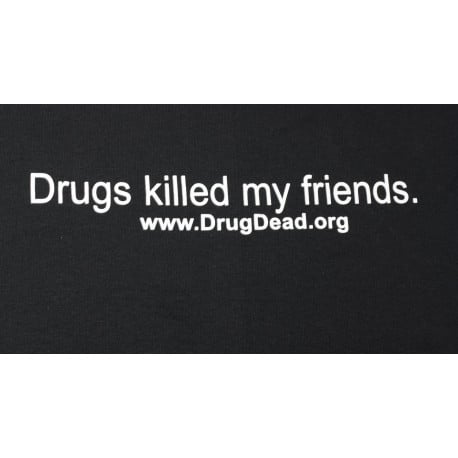 Drugs killed my friends T-shirt