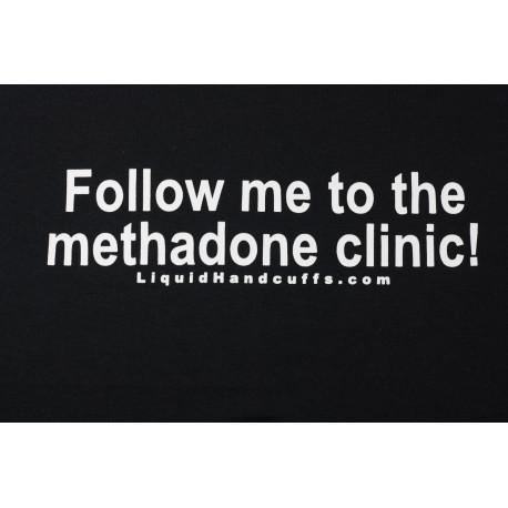 Follow me to the methadone clinic  T-shirt