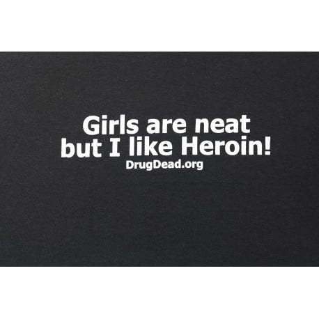 Heroin over girls T-shirt