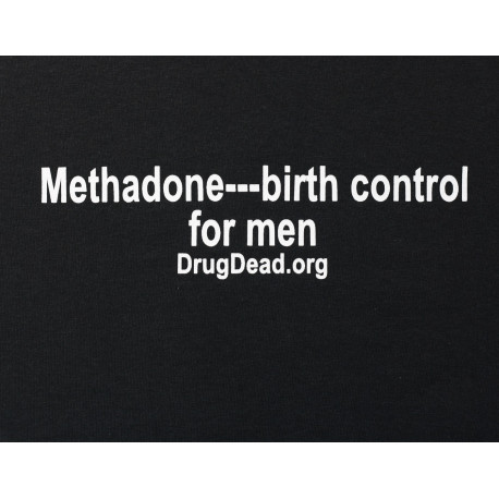 Methadone - birth control T-shirt