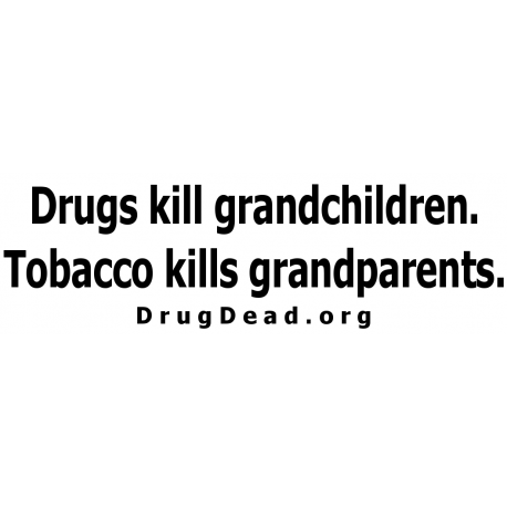 Drugs Tobacco kill Bumper Sticker