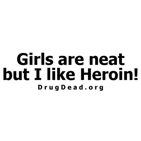 Girls Neat Heroin Bumper Sticker