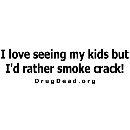 ILoveSeeingKButSmokeCrack Bumper Sticker