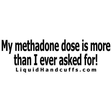 MyMethadoneDose  Bumper Sticker