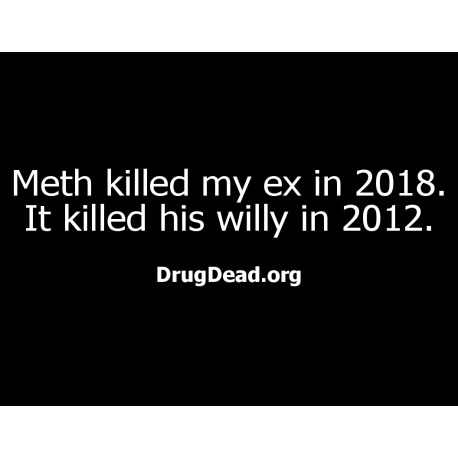 Meth killed ex willy T-shirt