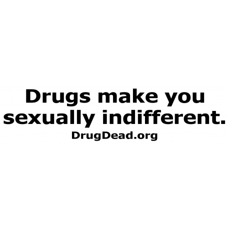 Drugs make you Bumper Sticker